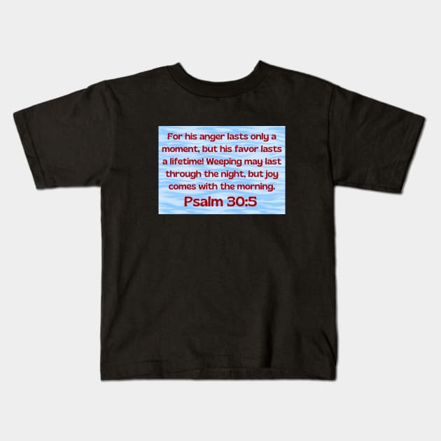 Bible Verse Psalm 30:5 Kids T-Shirt by Prayingwarrior